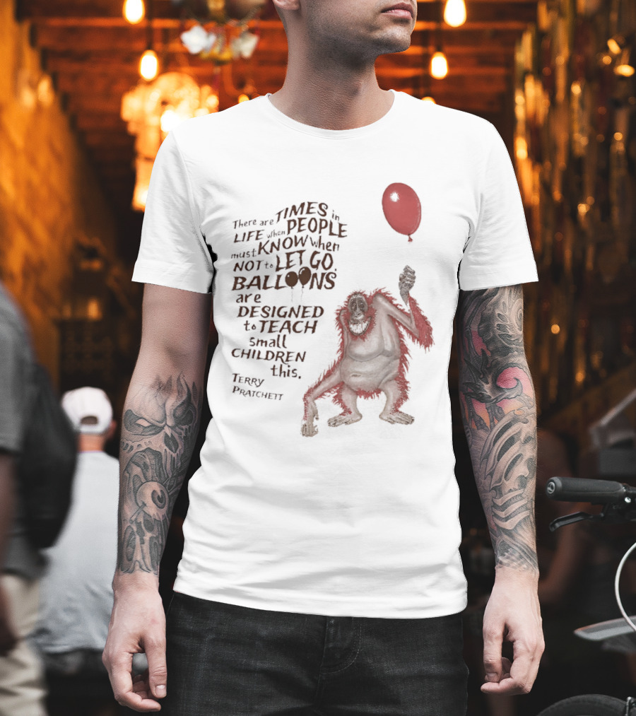 Terry Pratchett There Are Times In Life When People Must Know Not To Let Go Balloons Small Children T-Shirt