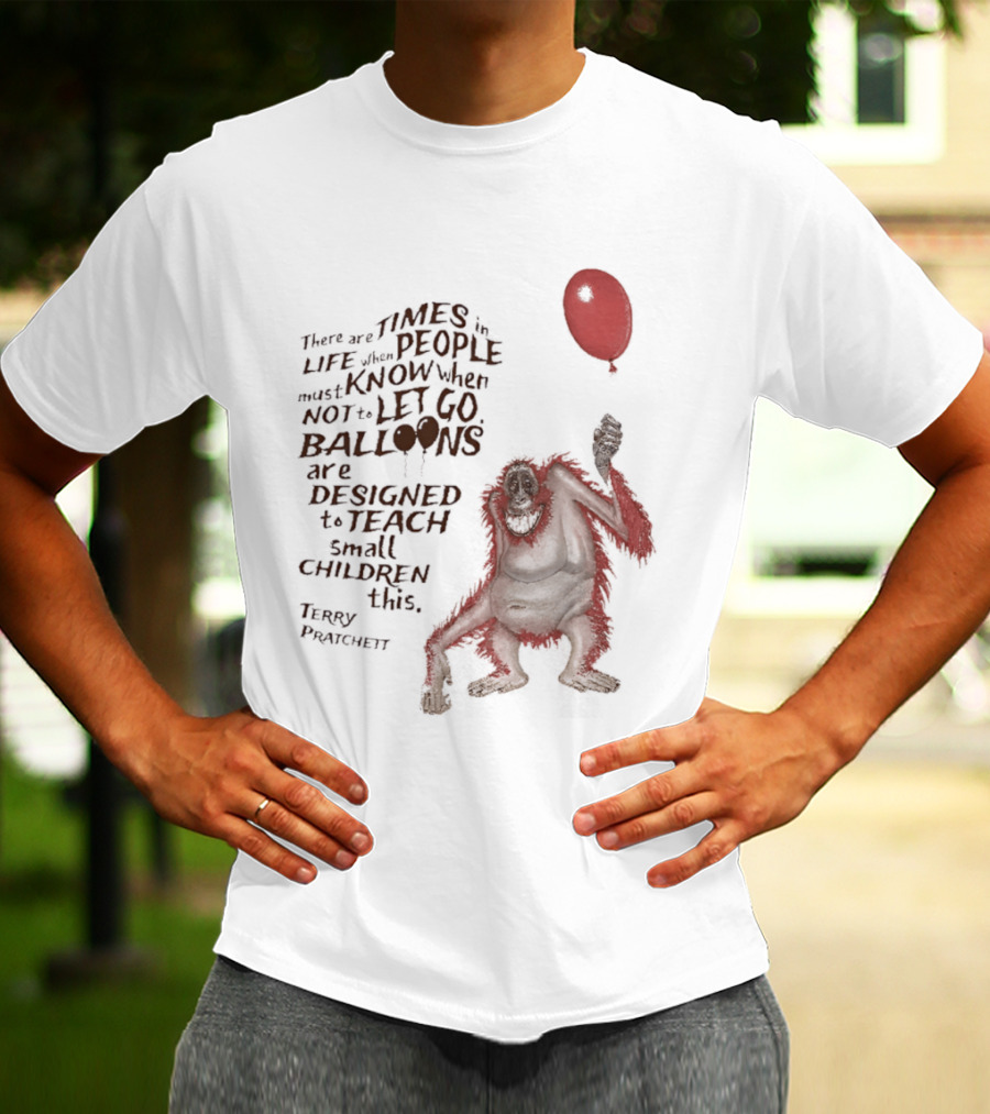 Terry Pratchett There Are Times In Life When People Must Know Not To Let Go Balloons Small Children T-Shirt