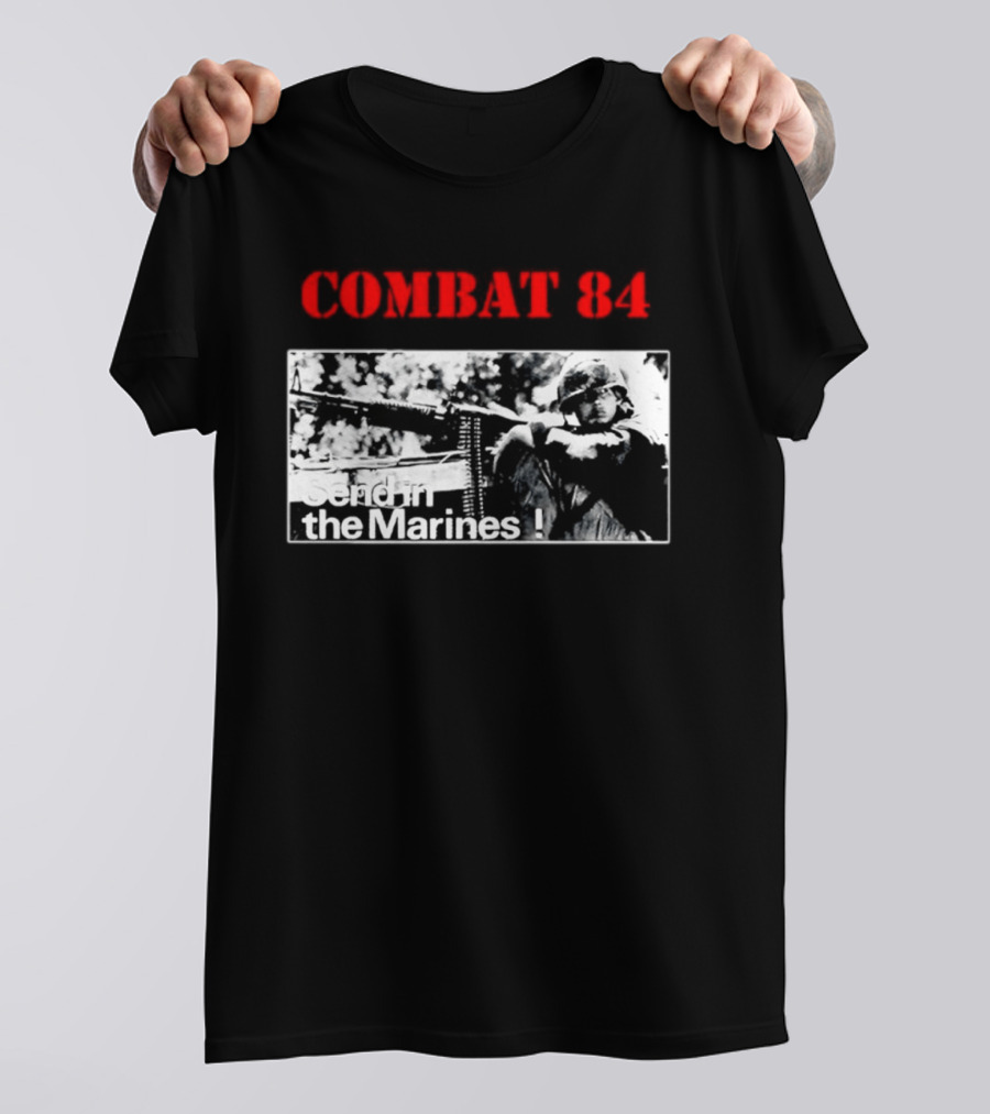Combat 84 Send In The Marines Soldier Machine Gun T-Shirt