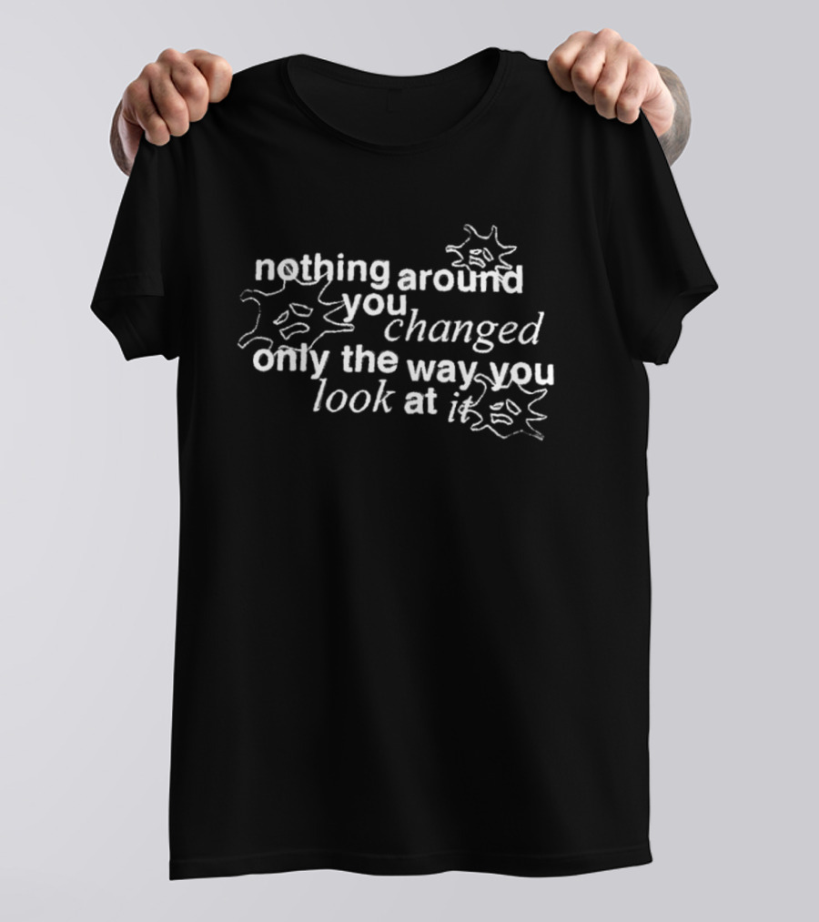 NBA Motivational Nothing Around You Changed Only The Way You Look At It 2026 Season Mindset T-Shirt
