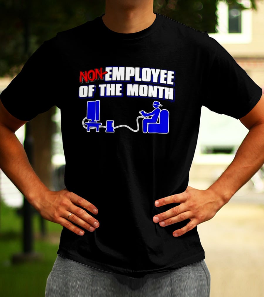 Non Employee Of The Month Gamer Video Game Humor T-Shirt