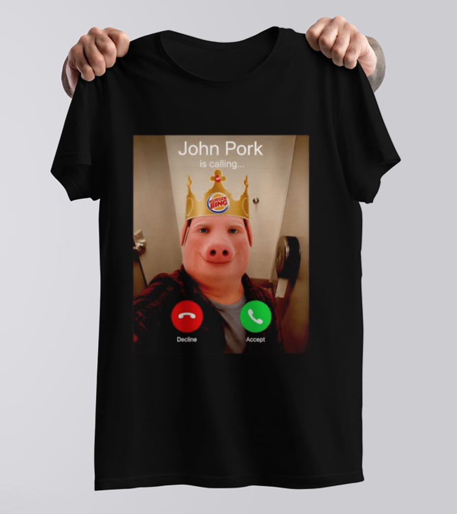 John Pork Is Calling Kurger Bing Crown Call Decline Accept T-Shirt