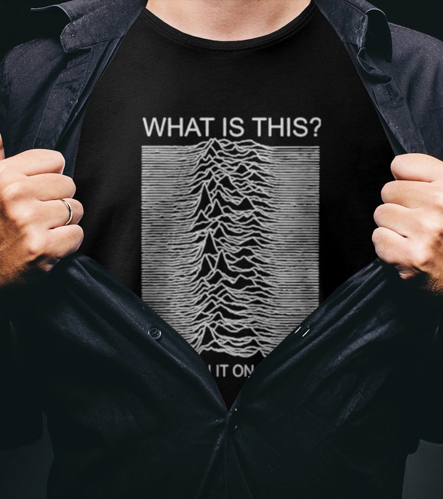 Unknown Pleasures What Is This I've Seen It On Tumblr T-Shirt