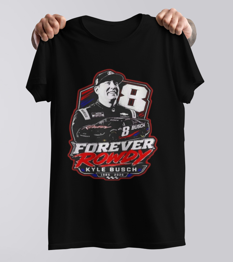 Kyle Busch Forever Rowdy 8 NASCAR Racing Driver 1985 2026 T-Shirt