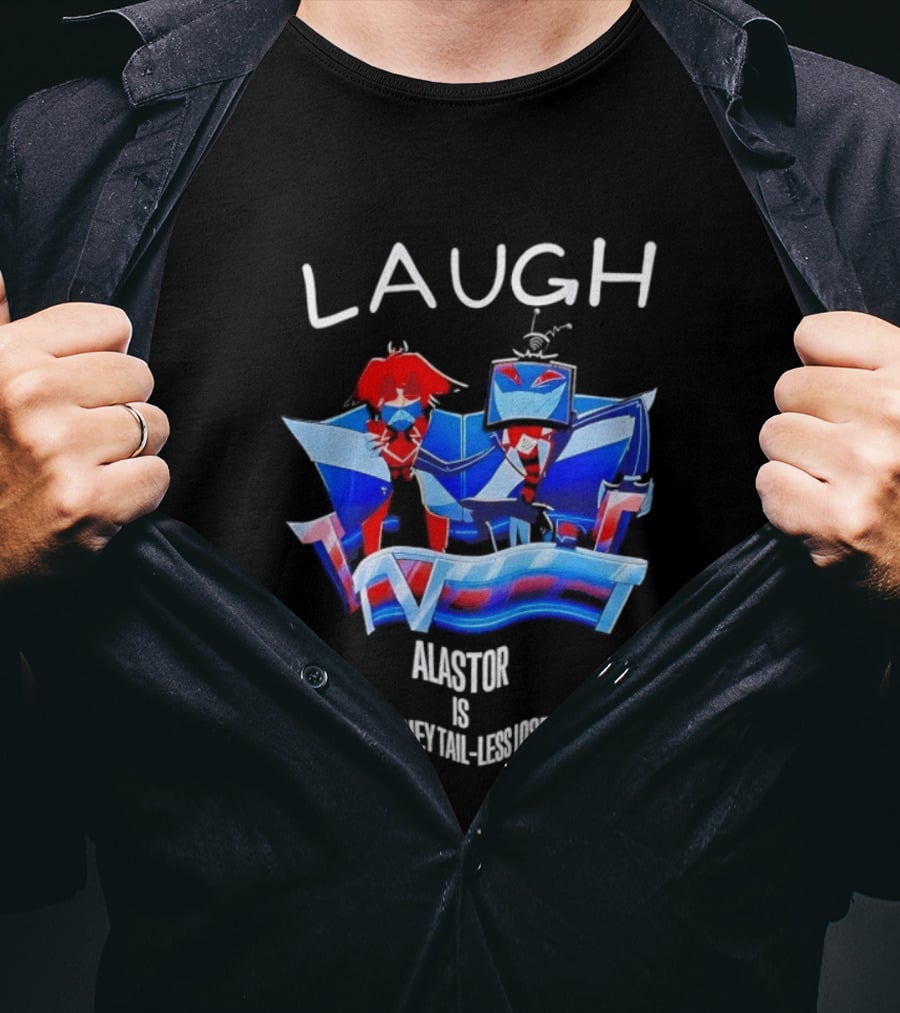 Laugh Vox And Alastor Hazbin Hotel Alastor Is Phoney Tail Less Loser T-Shirt