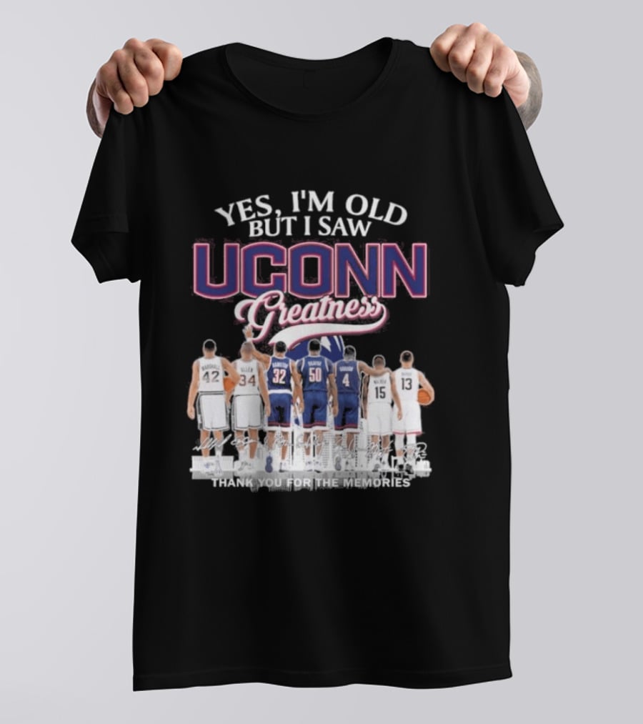 Yes I'm Old But I Saw UCONN Greatness Players Thank You For The Memories T-Shirt