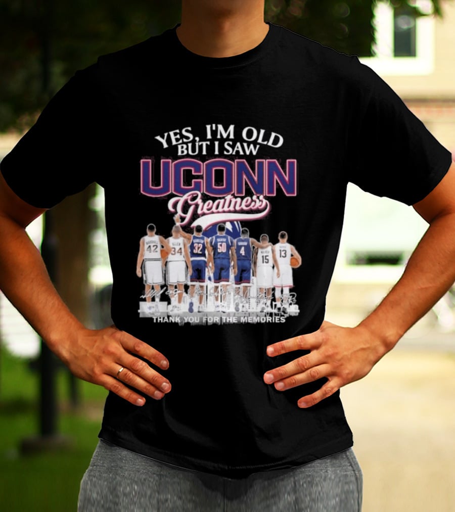 Yes I'm Old But I Saw UCONN Greatness Players Thank You For The Memories T-Shirt