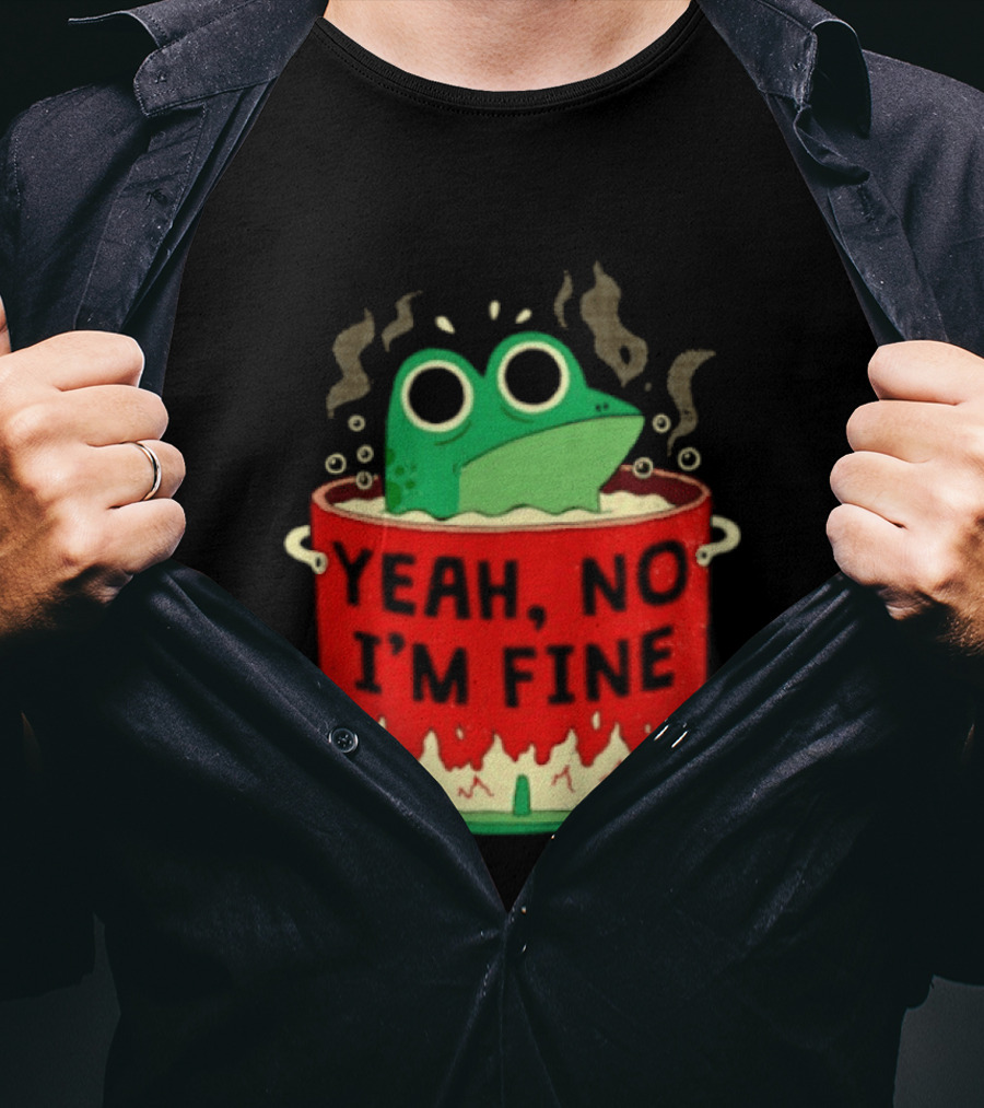 Frog In The Pot Yeah No I'm Fine Steaming Hot Tub Sarcasm T-Shirt