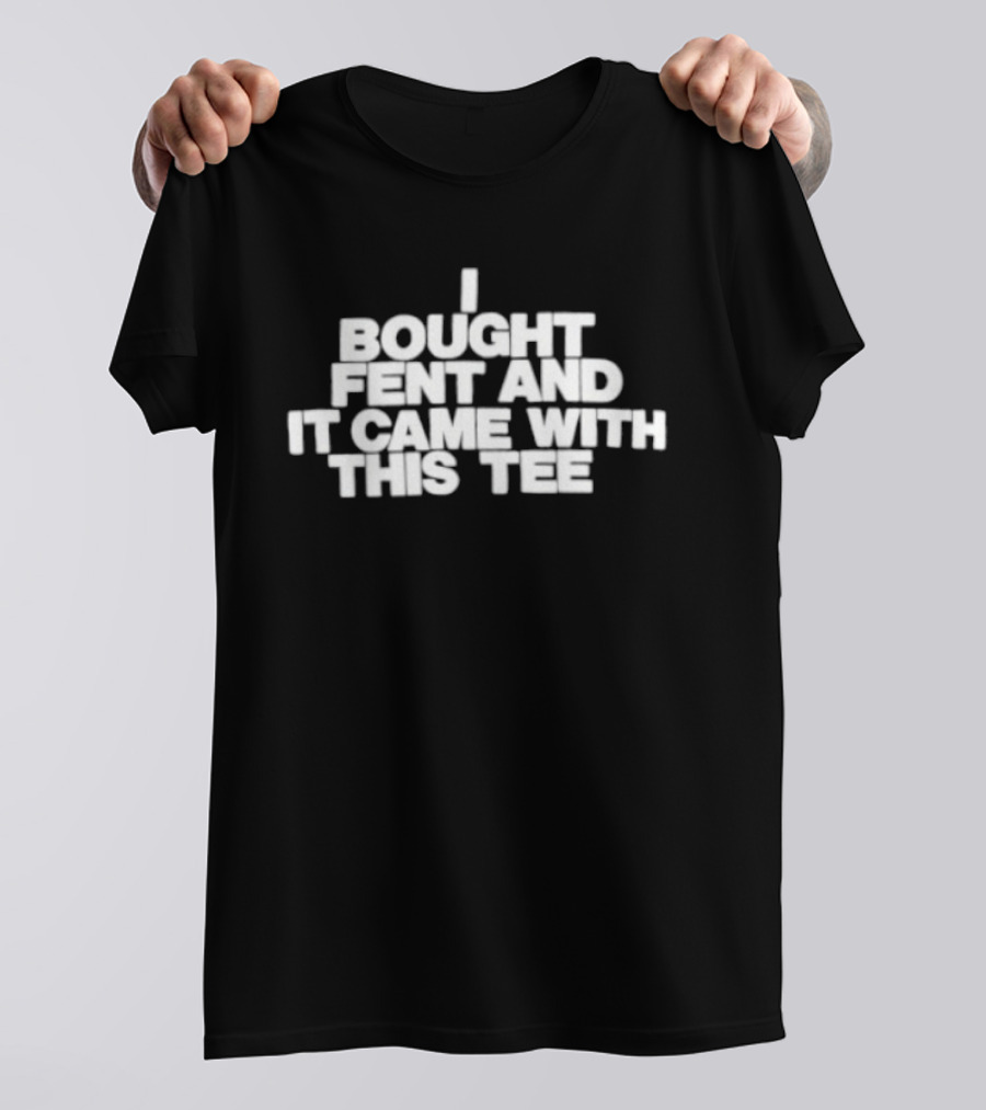 I Bought Fent And It Came With This T-Shirt