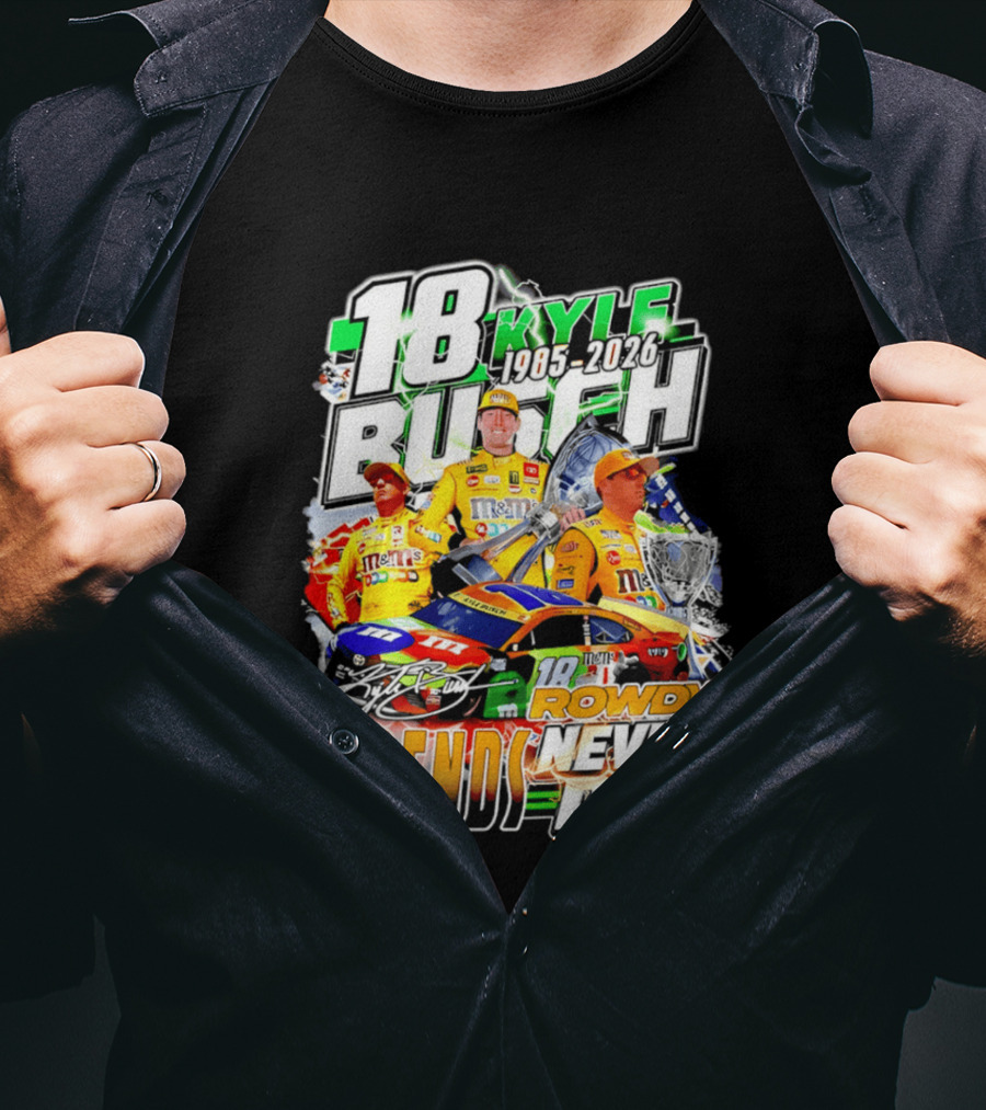 Kyle Busch Rowdy Legends Never Die 18 M&M's Racing 1985 2026 T-Shirt