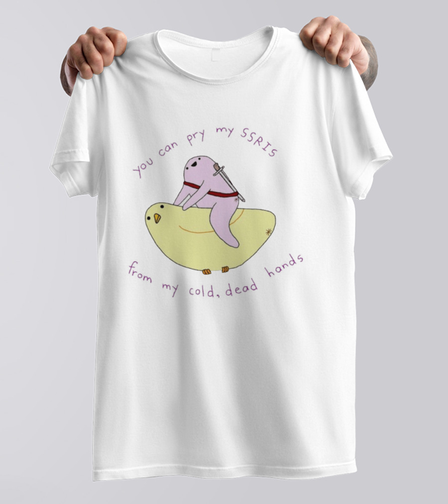 Bird You Can Pry My SSRIs From My Cold Dead Hands Humorous T-Shirt