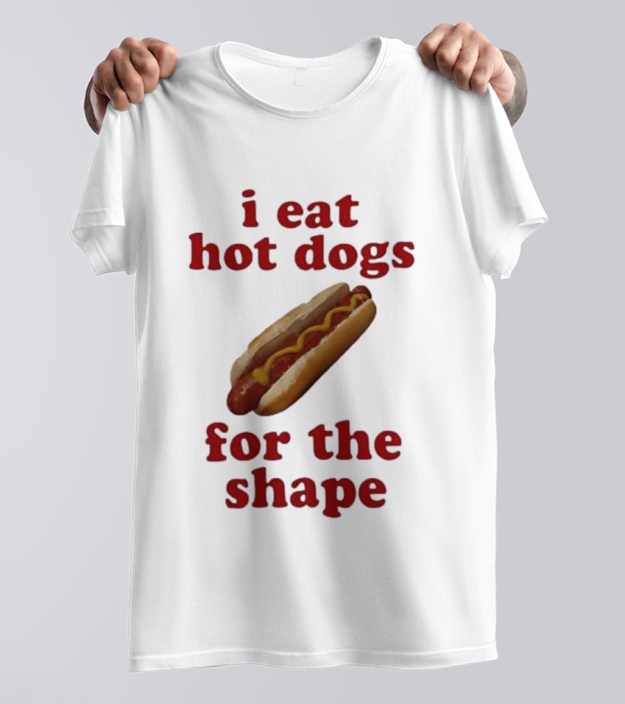 I Eat Hot Dogs For The Shape Food T-Shirt