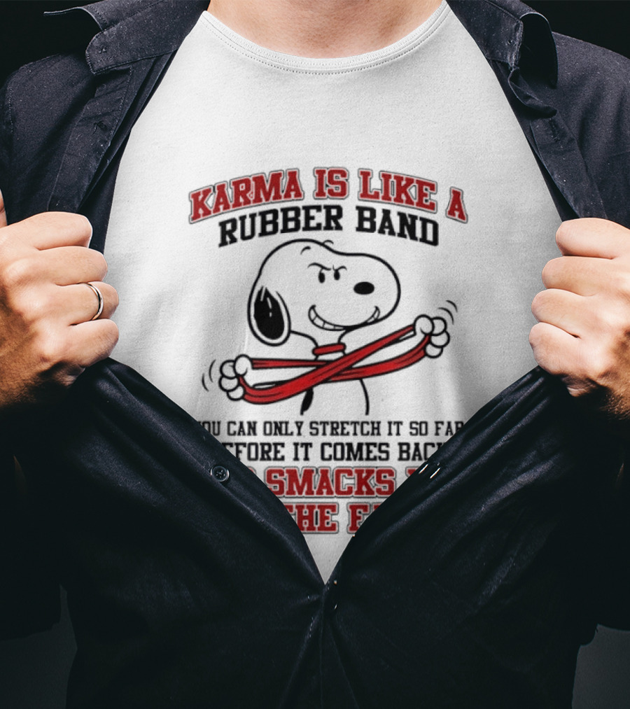 Karma Is Like A Rubber Band Smacks You Snoopy Face T-Shirt