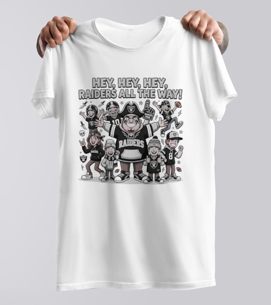 Raider Nation Hey Hey Hey Raiders All The Way Fandom Vibe T-Shirt