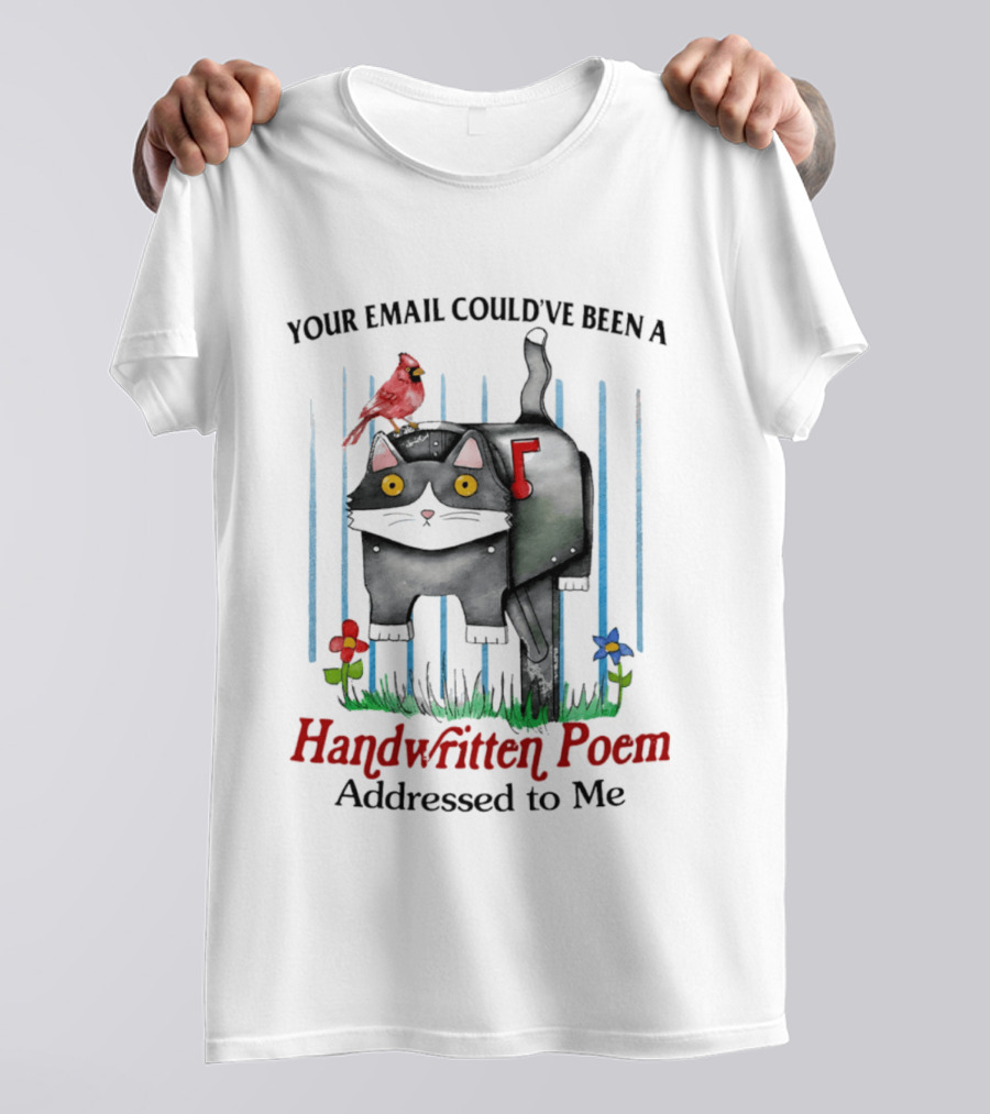 Your Email Could've Been A Handwritten Poem Addressed To Me Cat Mailbox Cardinal Flowers T-Shirt