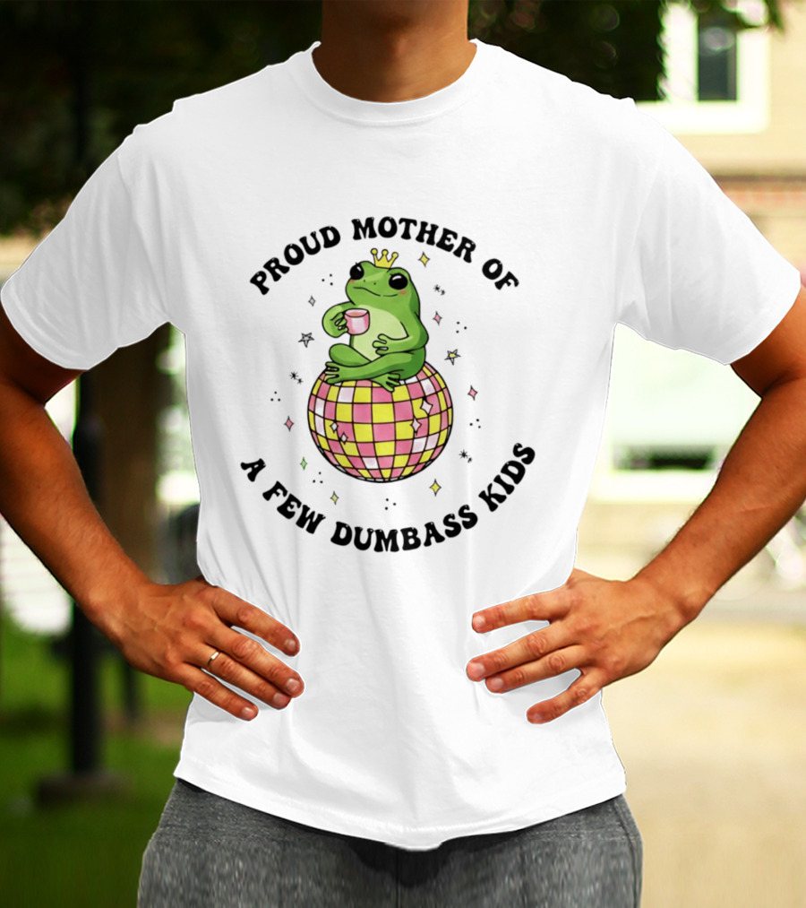 Proud Mother Of A Few Dumbass Kids Disco Ball Frog T-Shirt
