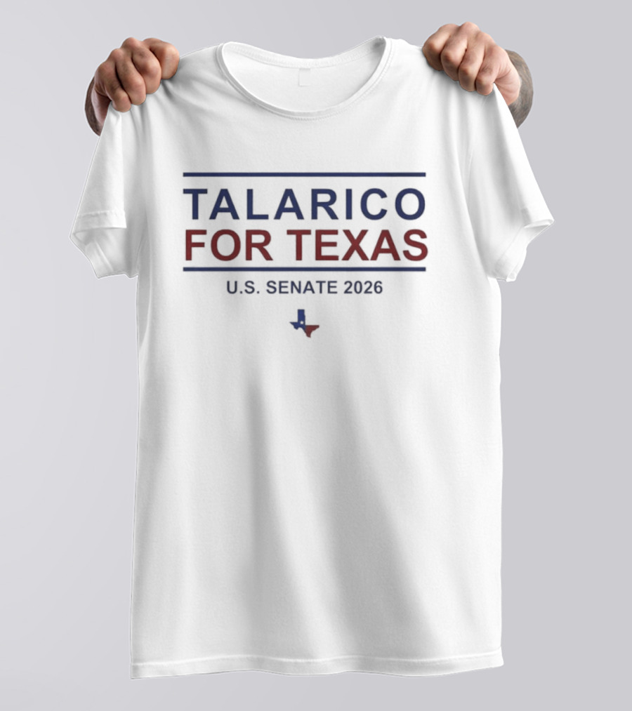 Talarico For Texas U.S. Senate 2026 Campaign With Texas T-Shirt