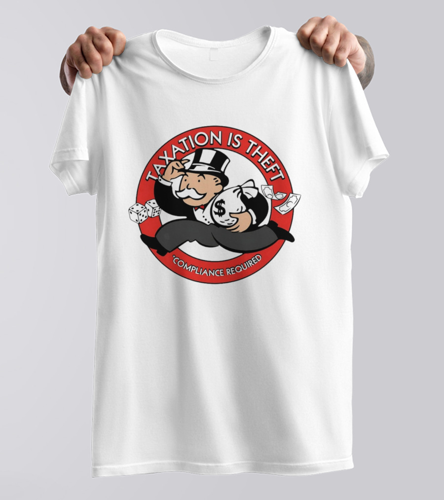 Taxation Is Theft Compliance Required Monopoly Money Bag T-Shirt