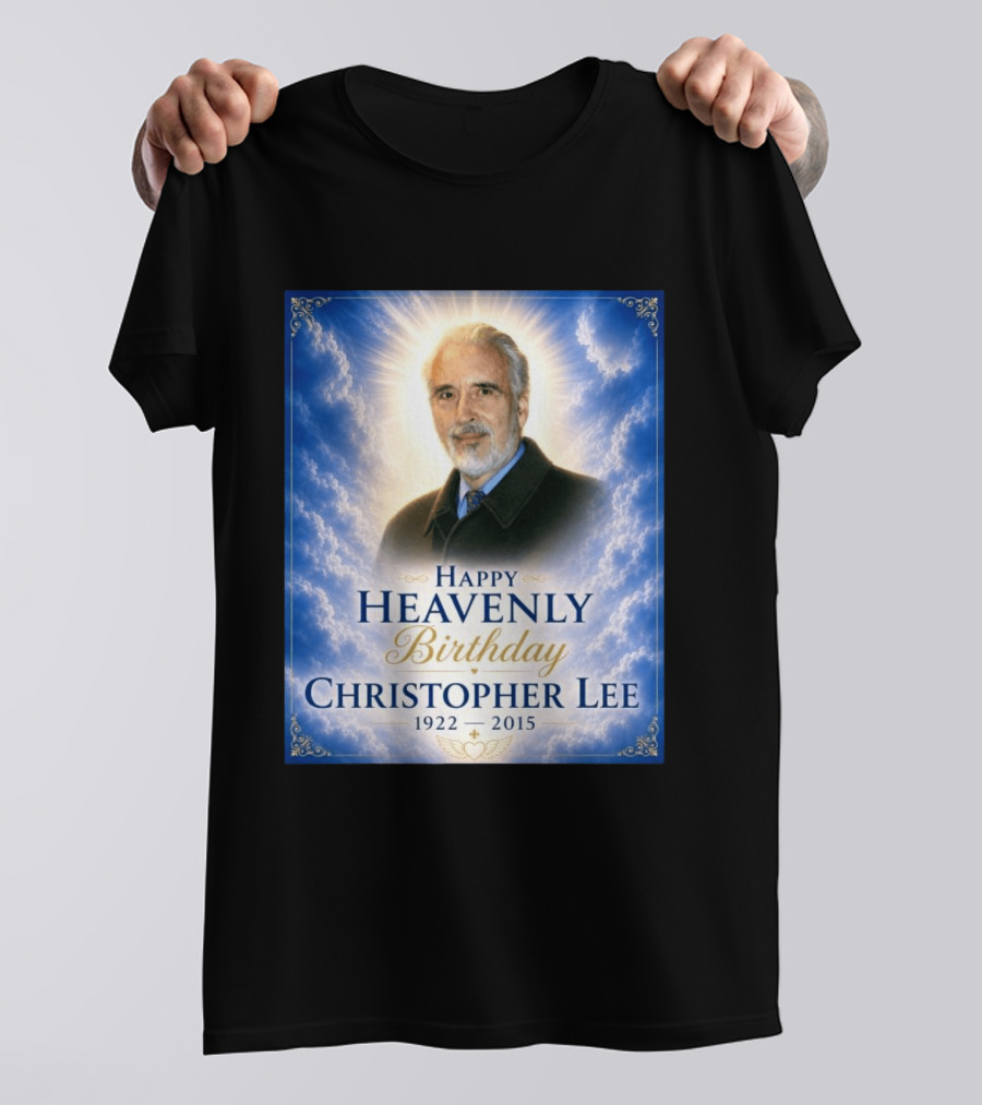 Happy Heavenly Birthday Christopher Lee 1922 2015 T-Shirt