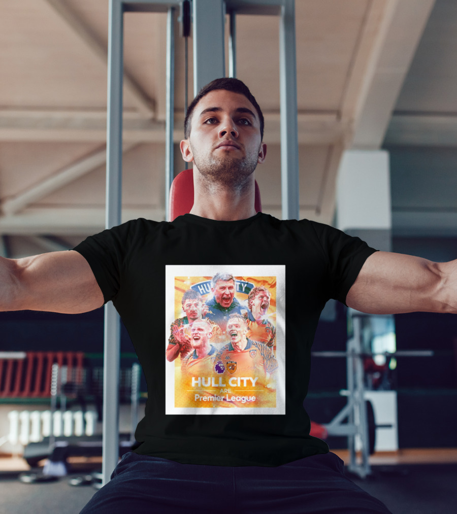 Hull City Are Premier League Football Celebration T-Shirt