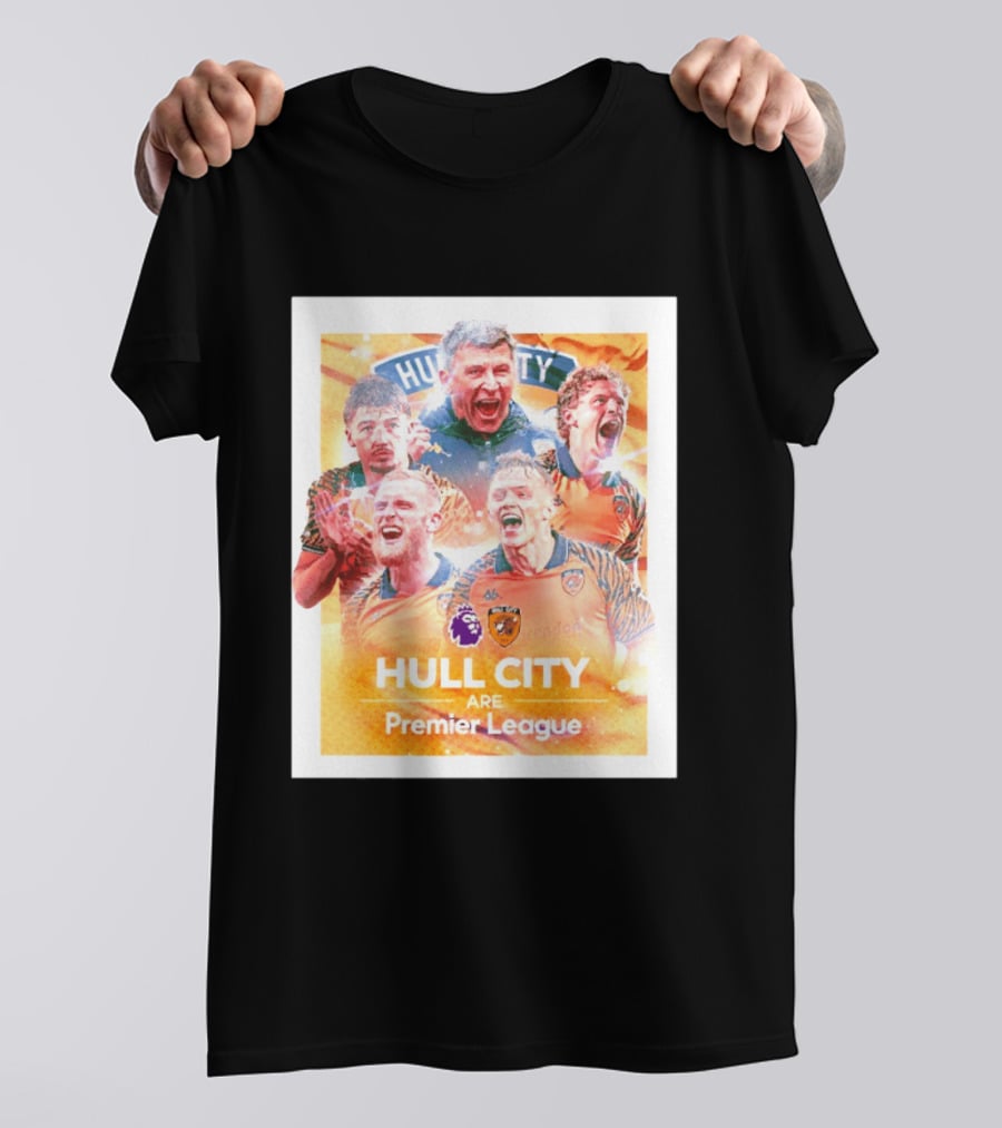 Hull City Are Premier League Football Celebration T-Shirt