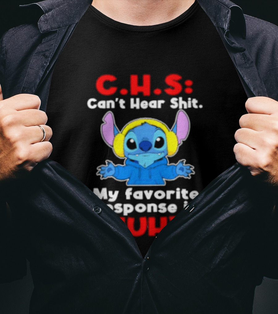 C.H.S Can't Hear Shit Stitch My Favorite Response Is Huh T-Shirt