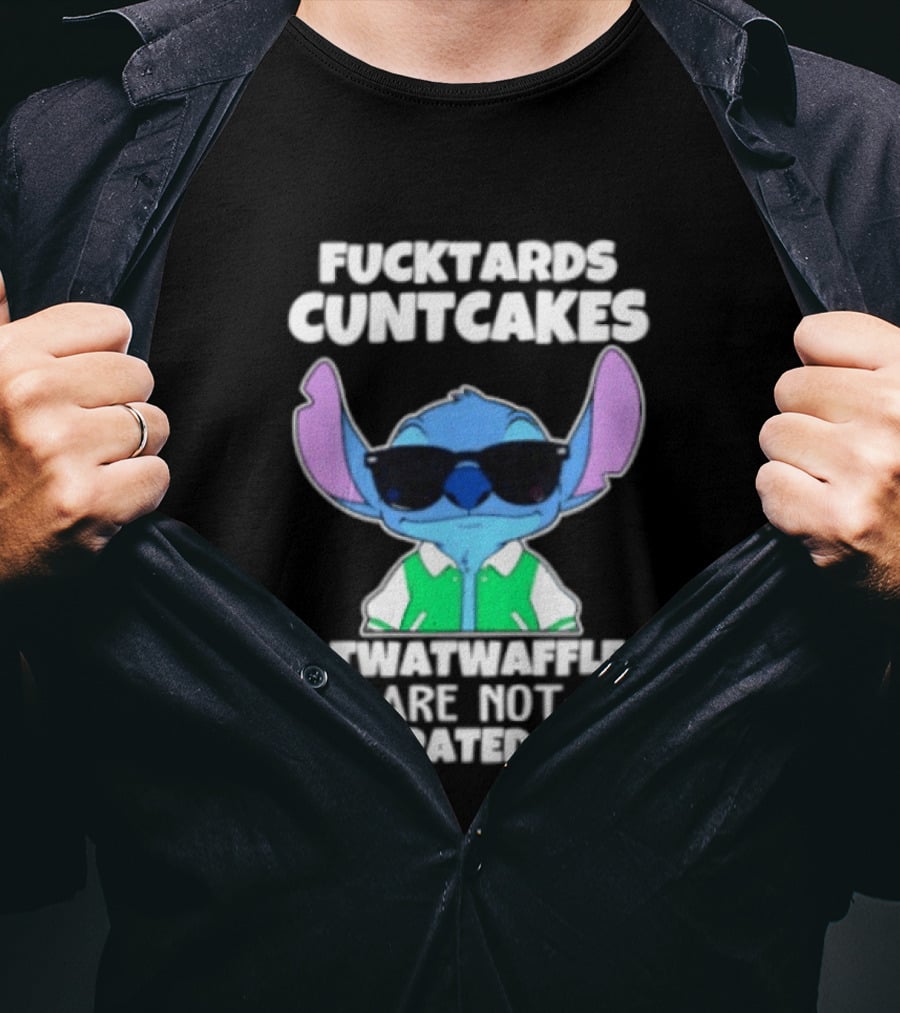 Stitch Fucktards Cuntcakes Twatwaffles Not Tolerated Here T-Shirt