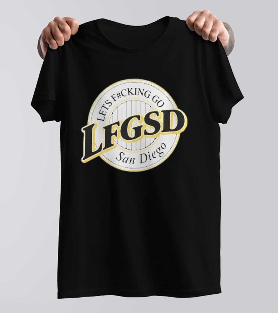 LFGSD Let's F#cking Go San Diego Padres T-Shirt