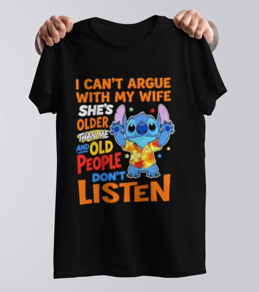 Stitch I Can't Argue With My Wife She's Older Than Me And Old People Don't Listen T-Shirt