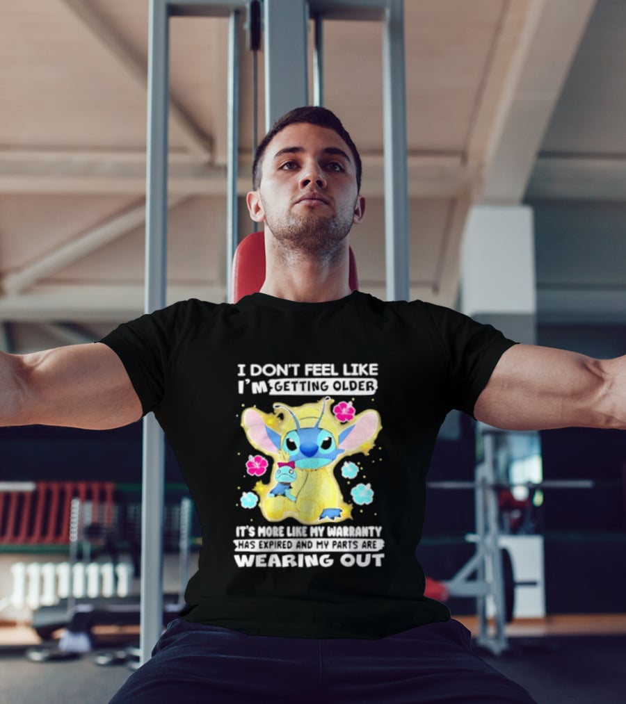 Stitch I Don't Feel Like I'm Getting Older It's More Like My Warranty Wearing Out T-Shirt