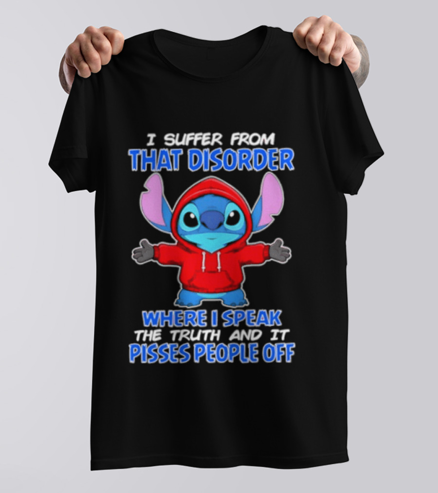 Stitch I Suffer From That Disorder Where I Speak The Truth And It Pisses People Off T-Shirt