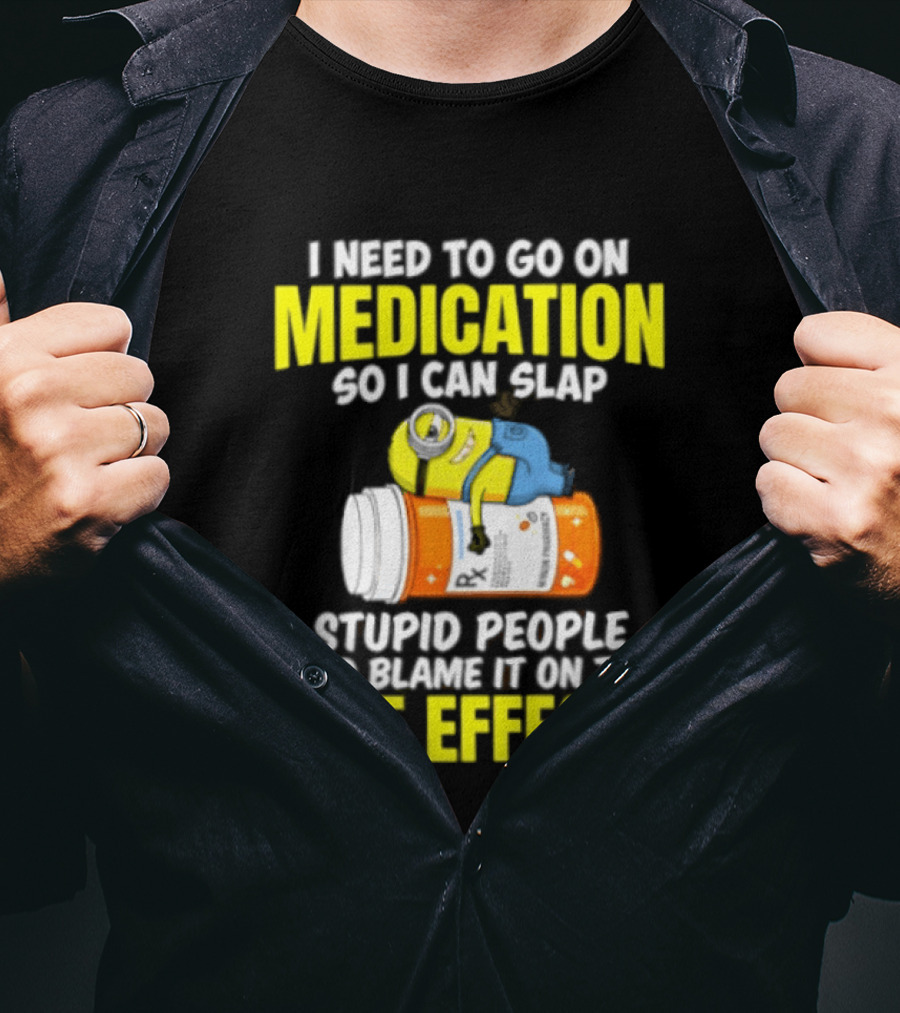 Minion Medication Humor Slap Stupid People Side Effects T-Shirt