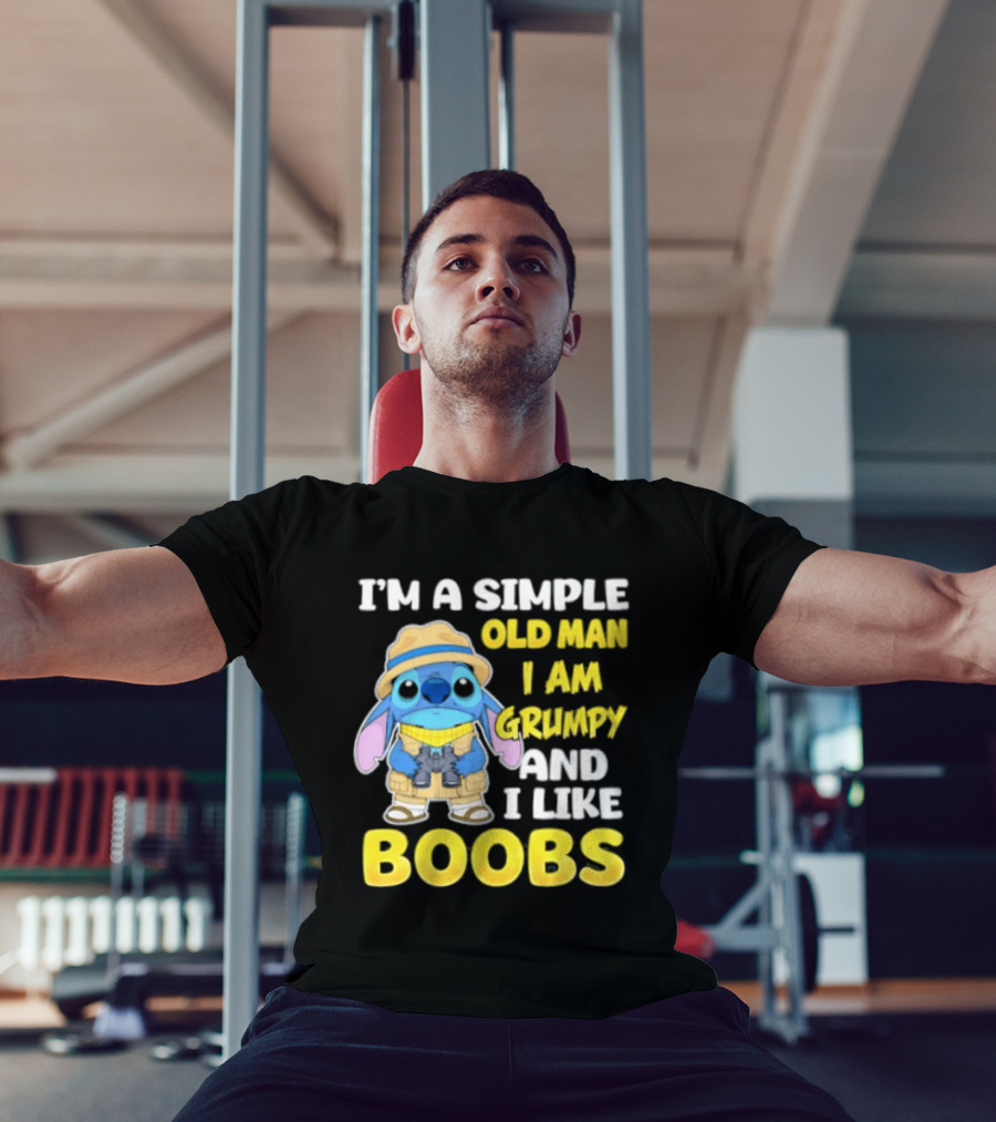 I'm A Simple Old Man I Am Grumpy And I Like Boobs Stitch T-Shirt