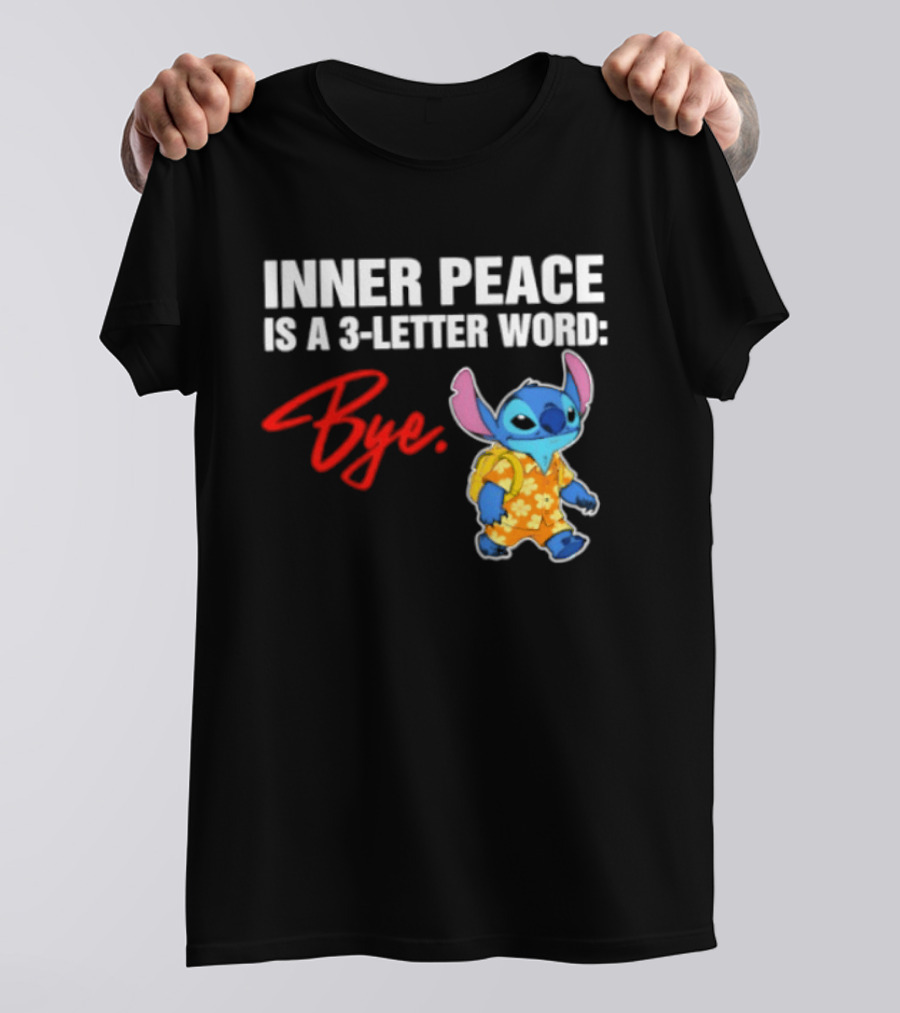 Stitch Inner Peace Is A 3 Letter Word Bye T-Shirt