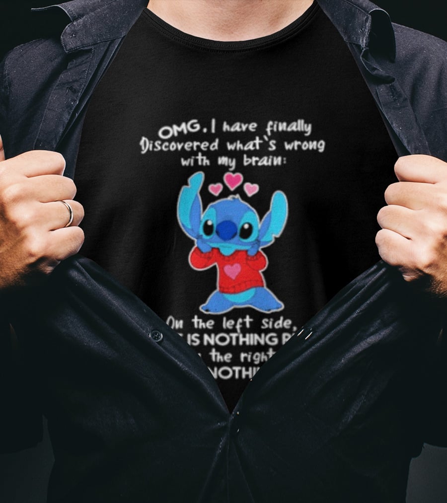 OMG I Have Finally Discovered What's Wrong With My Brain On The Left Side There Is Nothing Right Stitch With Hearts T-Shirt