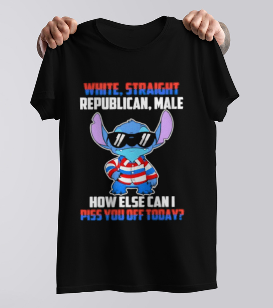 Stitch Straight Republican Male How Else Can I Piss You Off Today T-Shirt