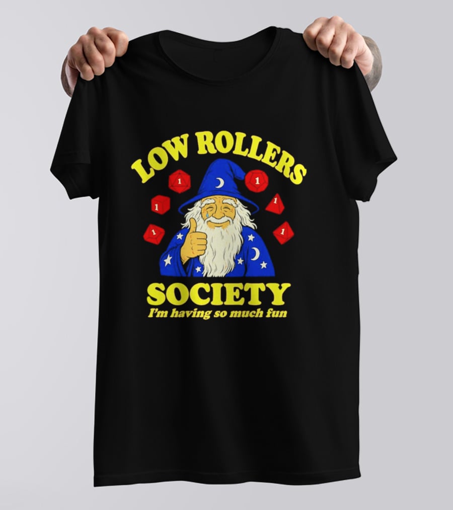 Low Rollers Society Wizard I'm Having So Much Fun 1 Dice T-Shirt