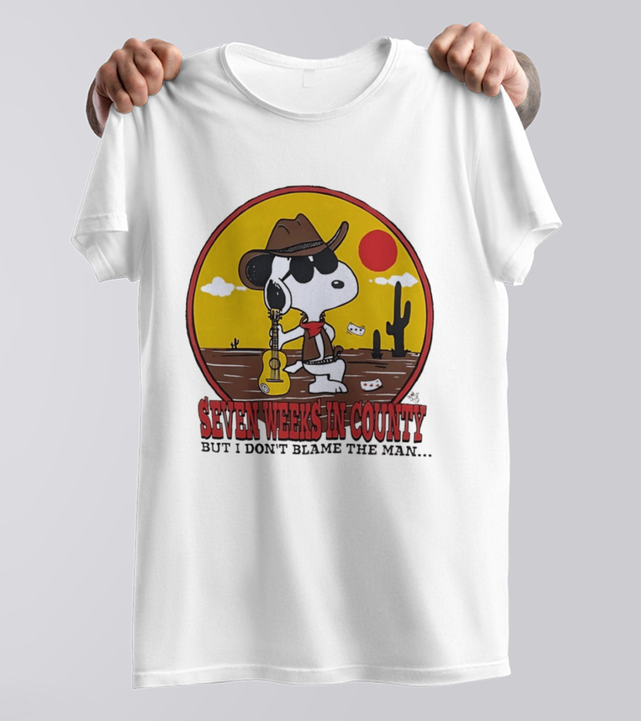 Snoopy Cowboy Desert Seven Weeks In County But I Don't Blame The Man T-Shirt