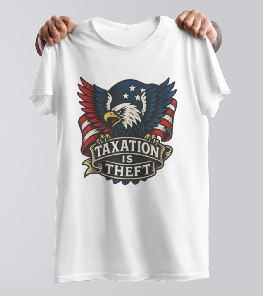 American Eagle Taxation Is Theft Rebellion Protest T-Shirt