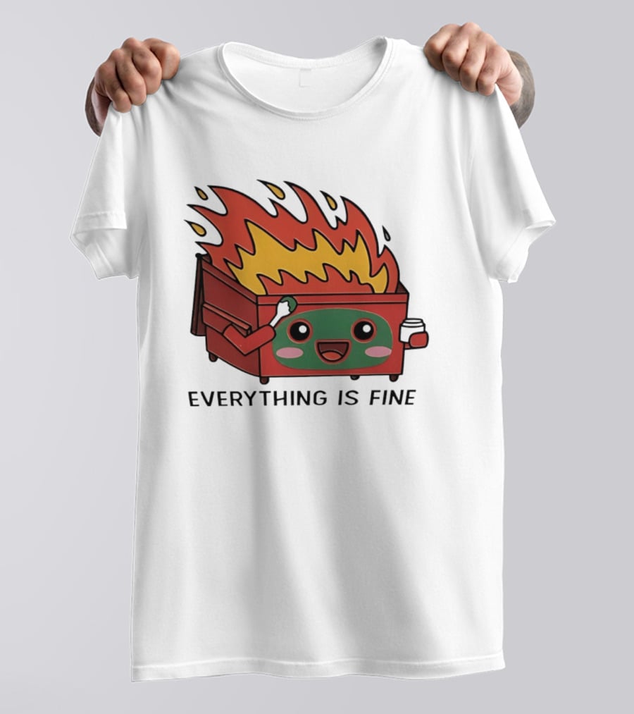 Everything Is Fine Dumpster Fire Meme Cute Cartoon T-Shirt