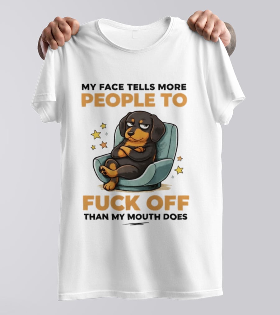 My Face Tells More People To Fuck Off Than My Mouth Does Dog Reclined Stars T-Shirt