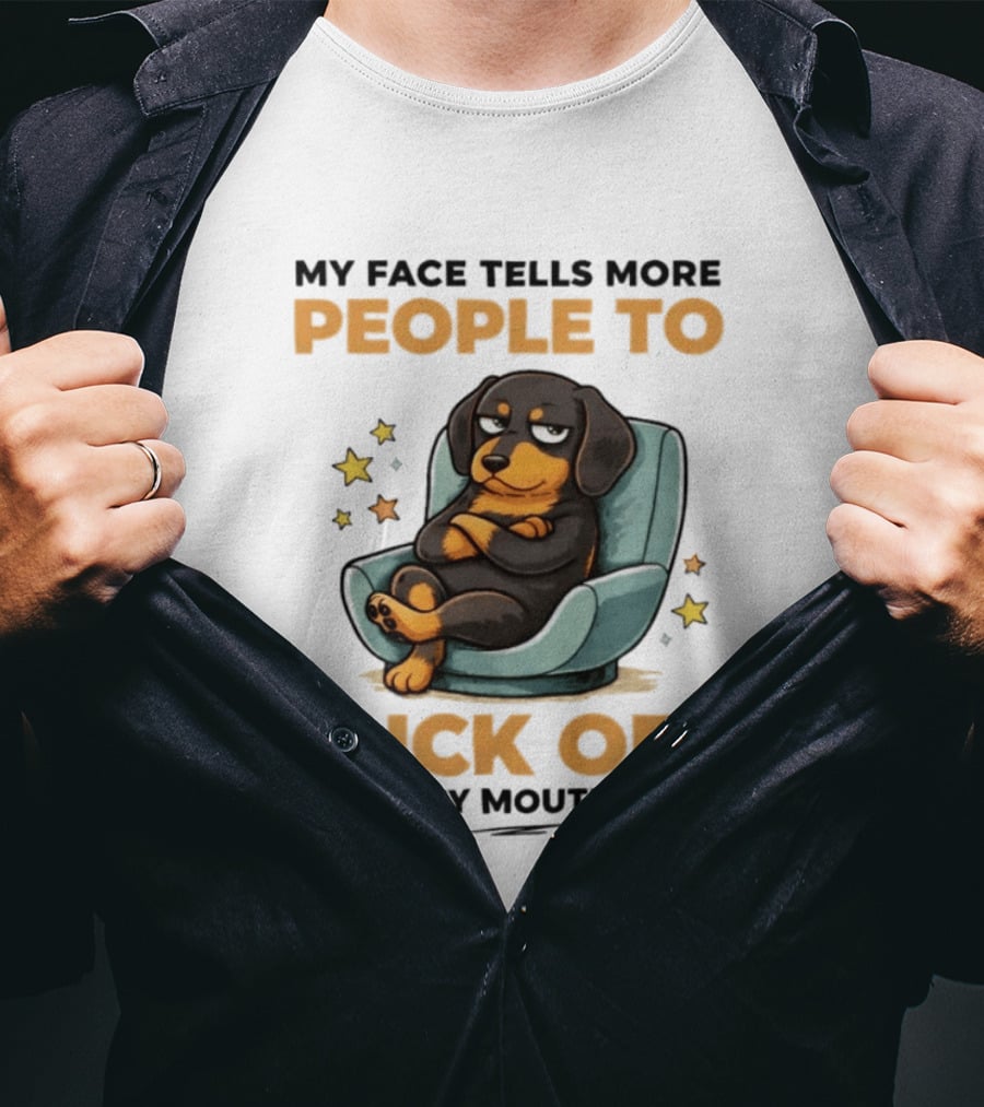 My Face Tells More People To Fuck Off Than My Mouth Does Dog Reclined Stars T-Shirt