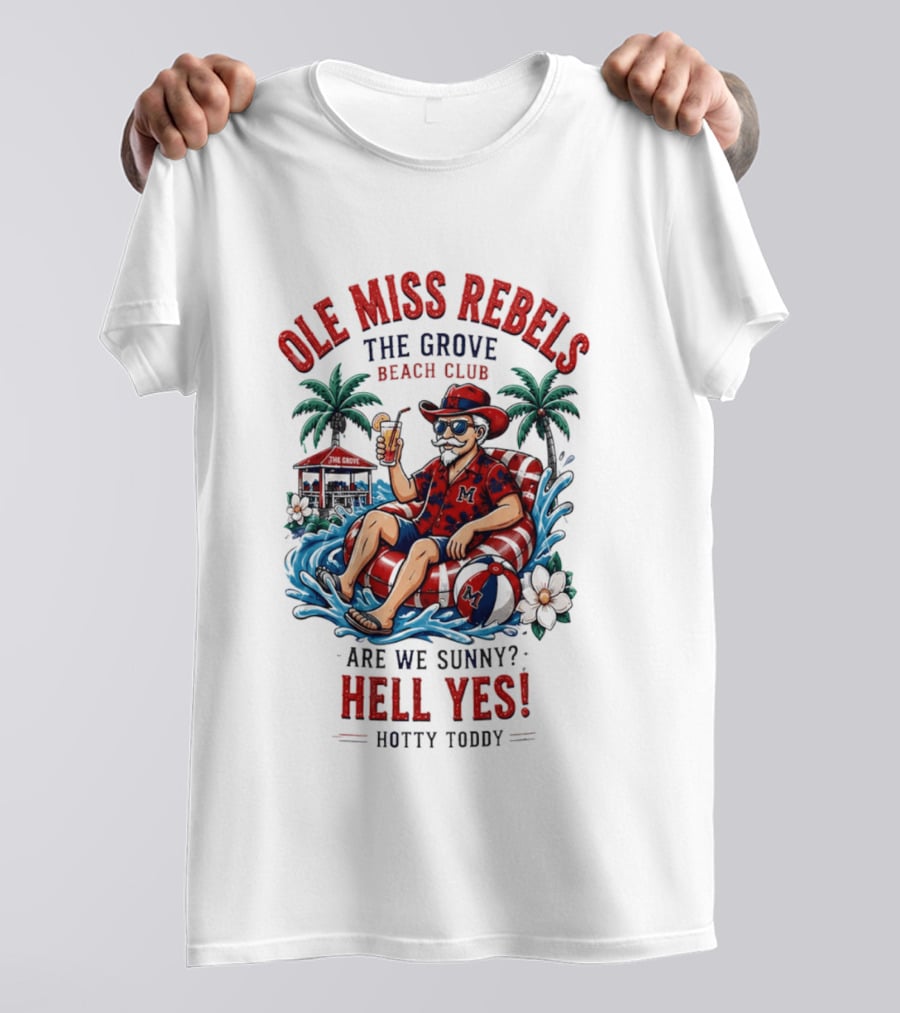 Ole Miss Rebels The Grove Beach Club Sunny Hell Yes Hotty Toddy T-Shirt