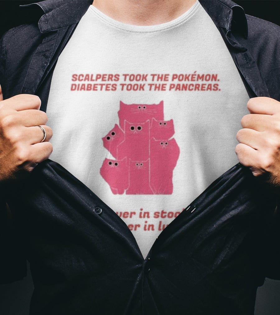 Scalpers Took The Pokémon Diabetes Took The Pancreas Never In Stock Never In Luck Pink Cats T-Shirt