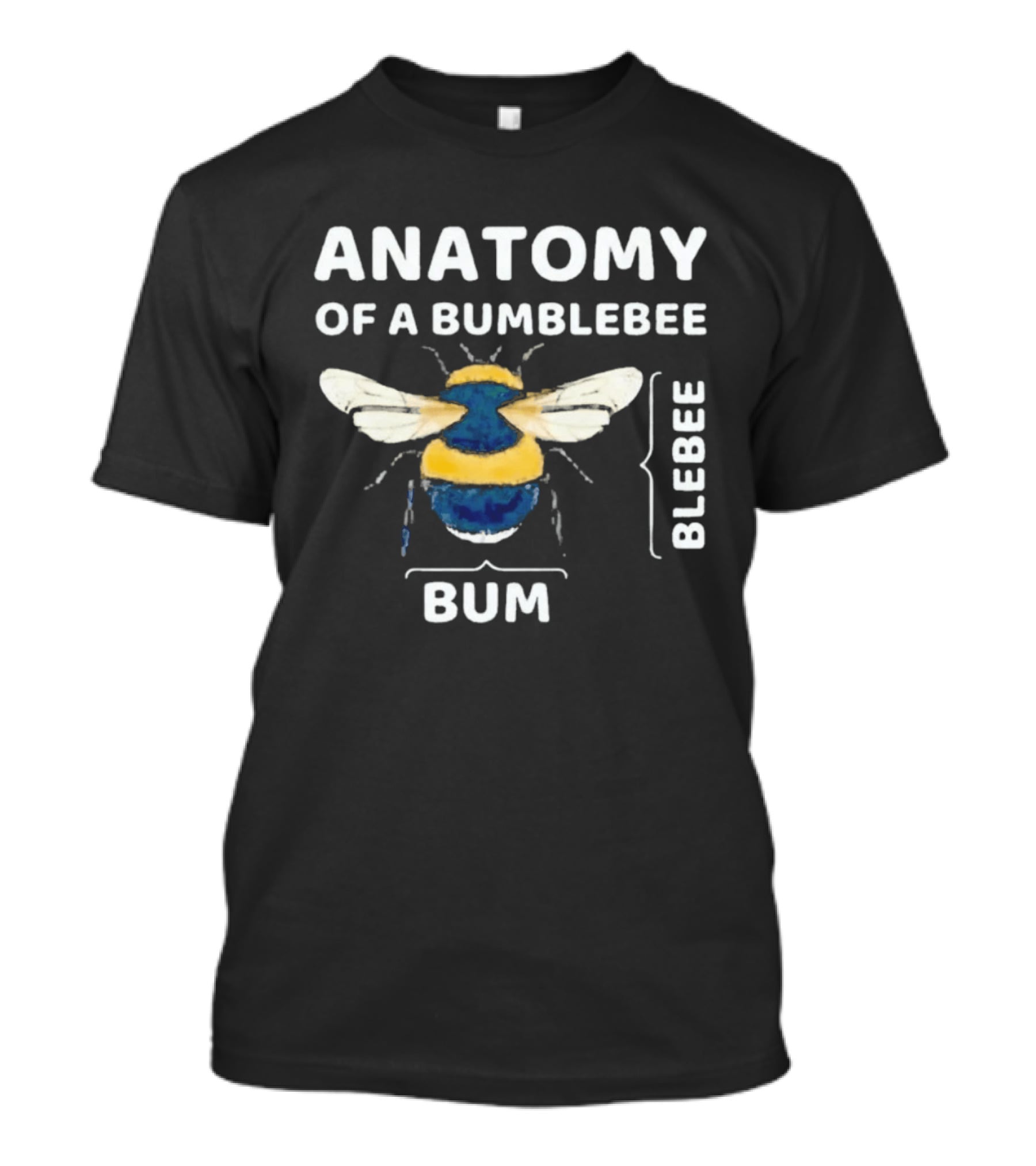 Anatomy Of A Bumblebee Bum Blebee Humor T-Shirt