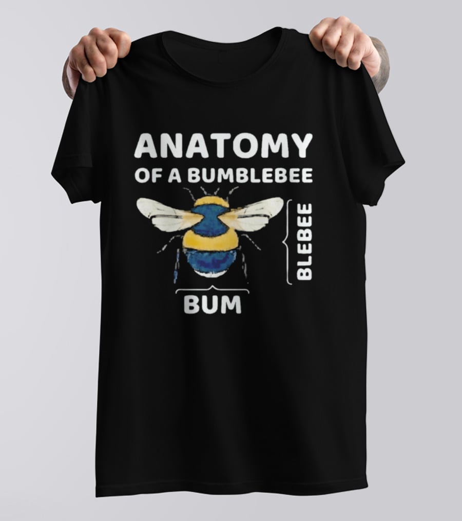 Anatomy Of A Bumblebee Bum Blebee Humor T-Shirt