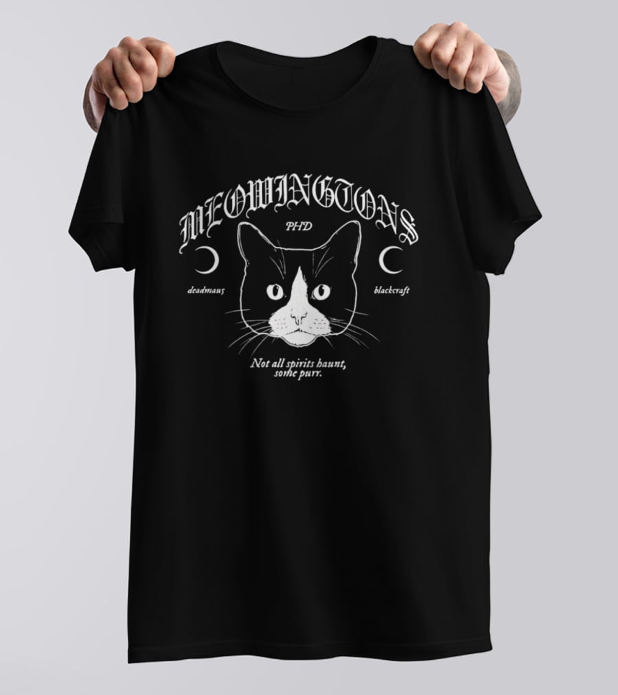 Meowingtons PhD Alchemy Blackcraft Not All Spirits Haunt Some Purr T-Shirt