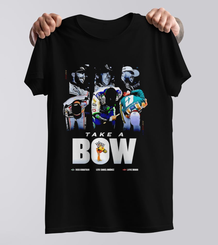 Take A Bow Ross Chastain Daniel Suarez Layne Riggs Nascar T-Shirt