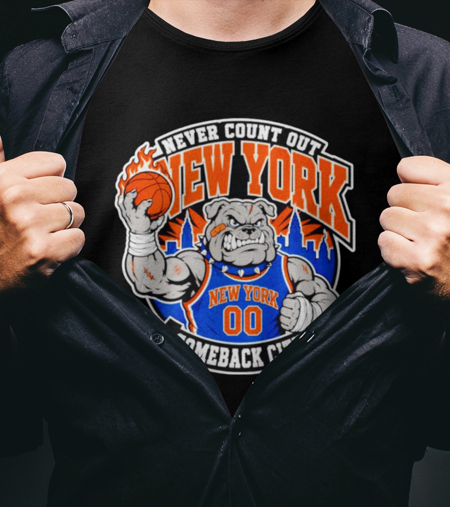 New York Knicks Never Count Out Comeback City Bulldog Basketball T-Shirt