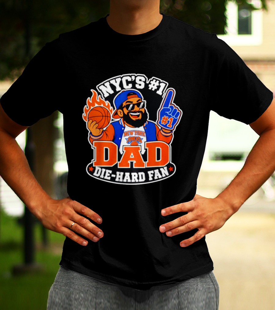 NYC's #1 Dad Die Hard Fan New York Knicks #1 T-Shirt
